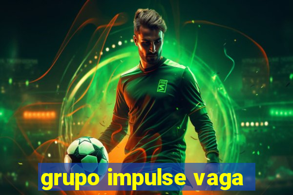 grupo impulse vaga